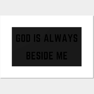 God is always beside me Posters and Art